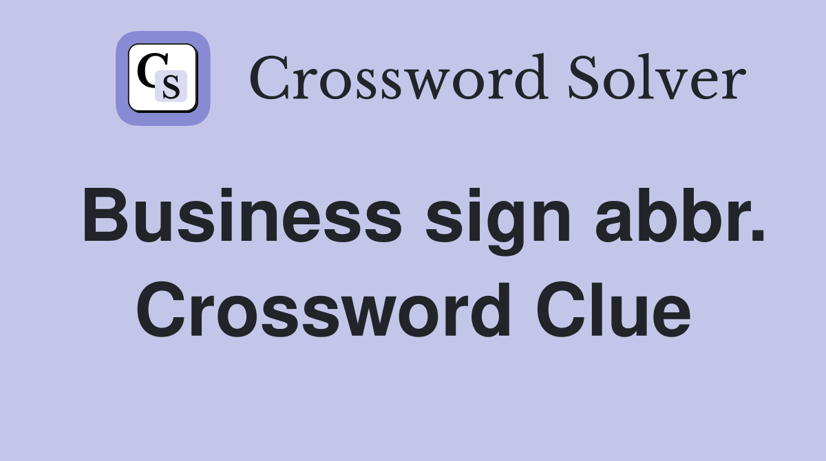 Business sign abbr. Crossword Clue