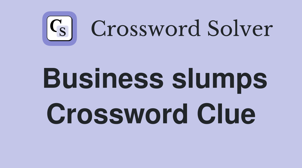 Business slumps Crossword Clue