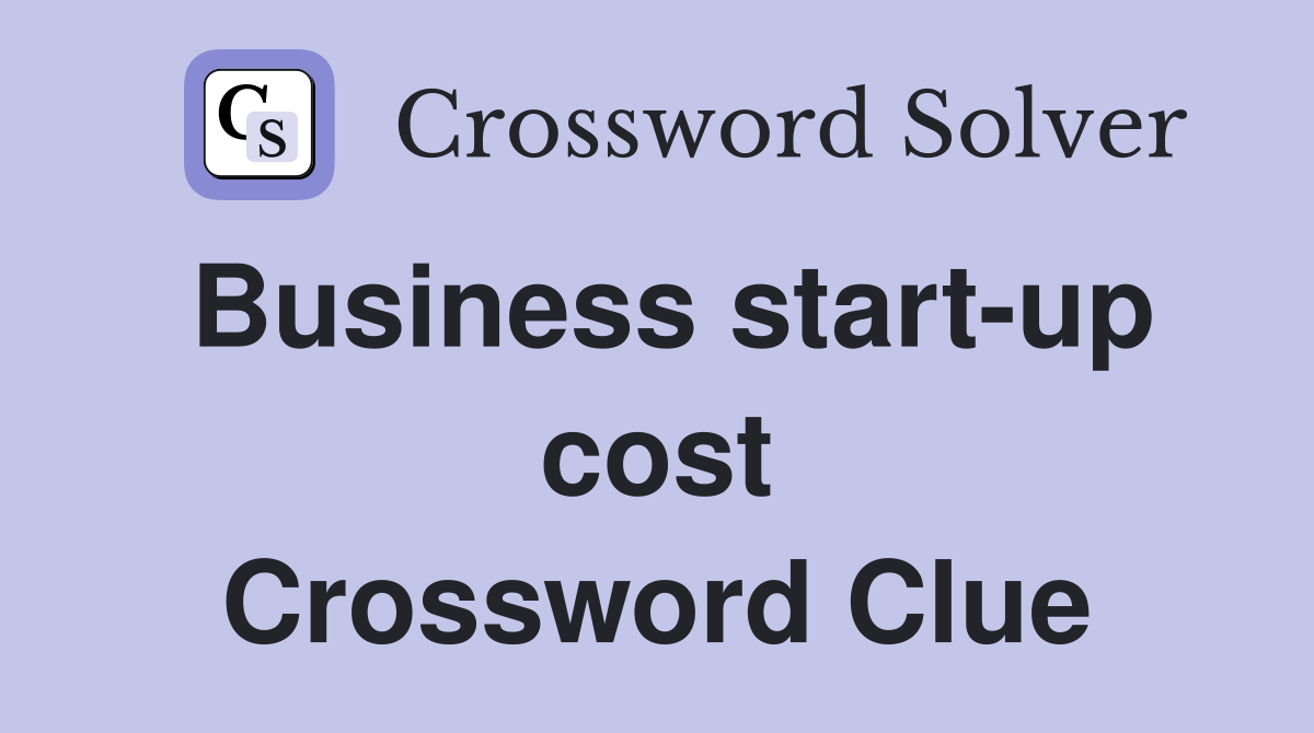 Business start-up cost Crossword Clue
