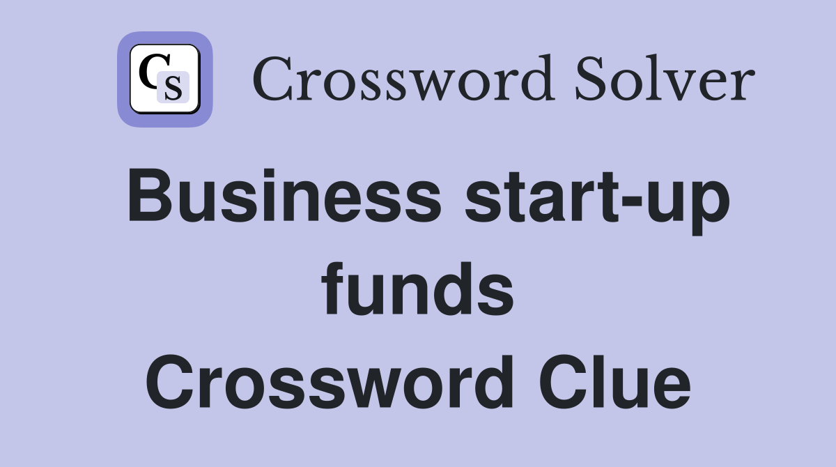 Business start-up funds Crossword Clue