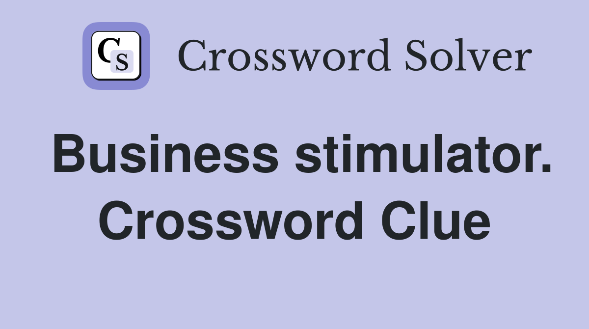 Business stimulator. Crossword Clue