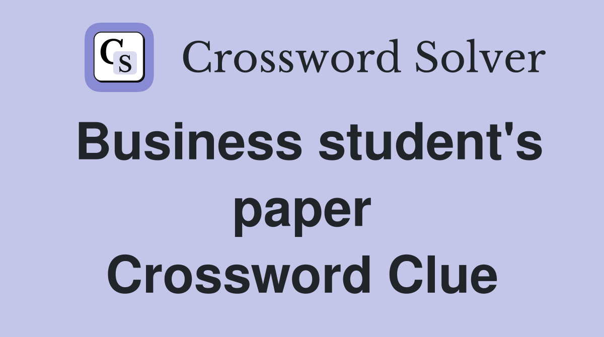 Business student's paper Crossword Clue