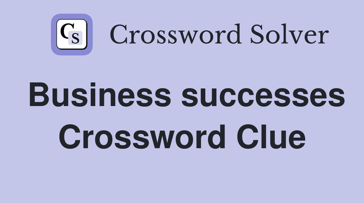 Business successes Crossword Clue