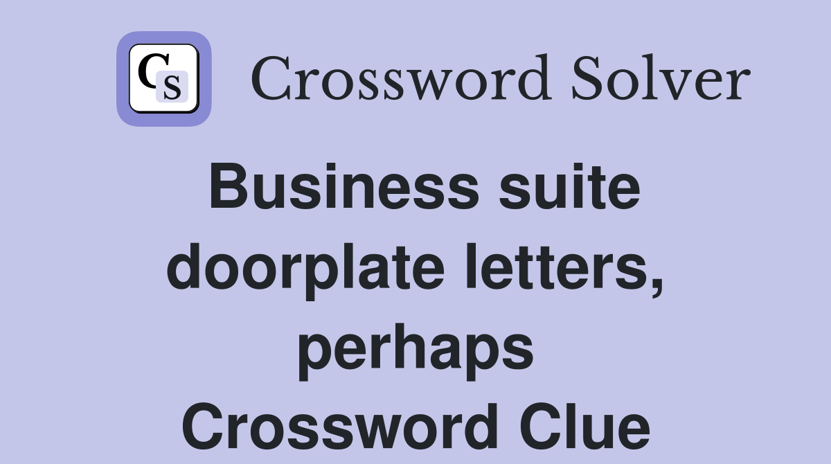Business suite doorplate letters, perhaps Crossword Clue