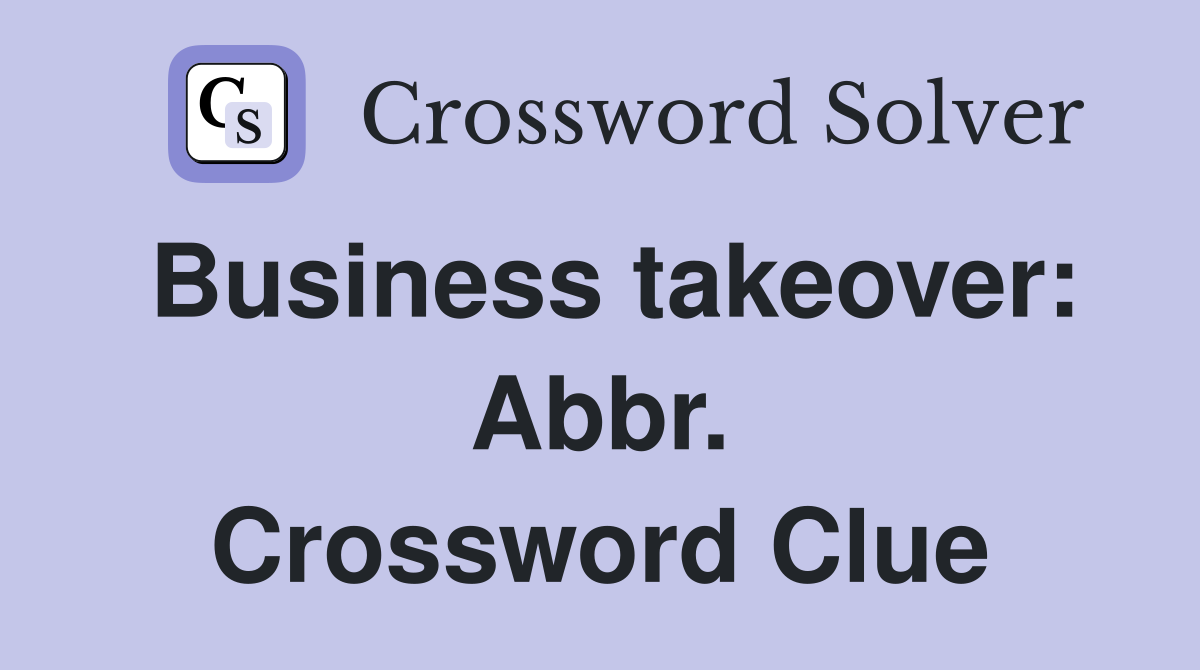 Business takeover: Abbr. Crossword Clue