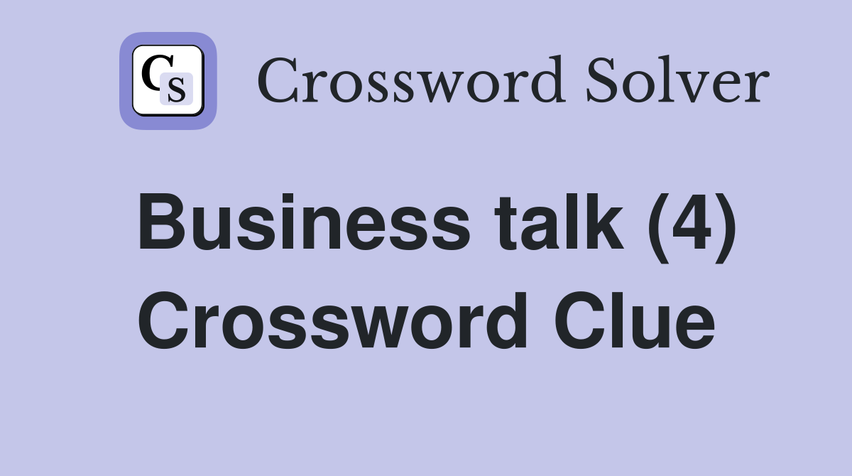Business talk (4) Crossword Clue