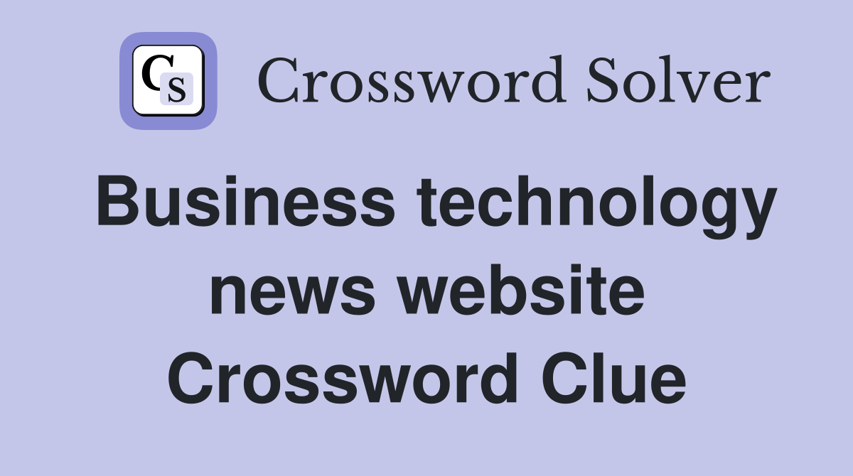Business technology news website Crossword Clue