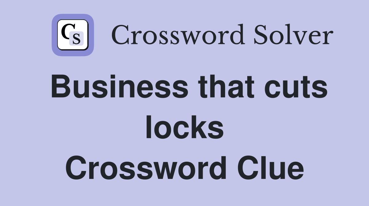 Business that cuts locks Crossword Clue