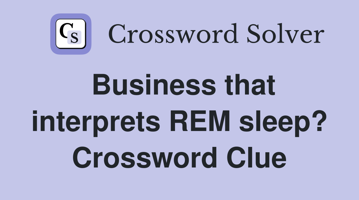 Business that interprets REM sleep? Crossword Clue