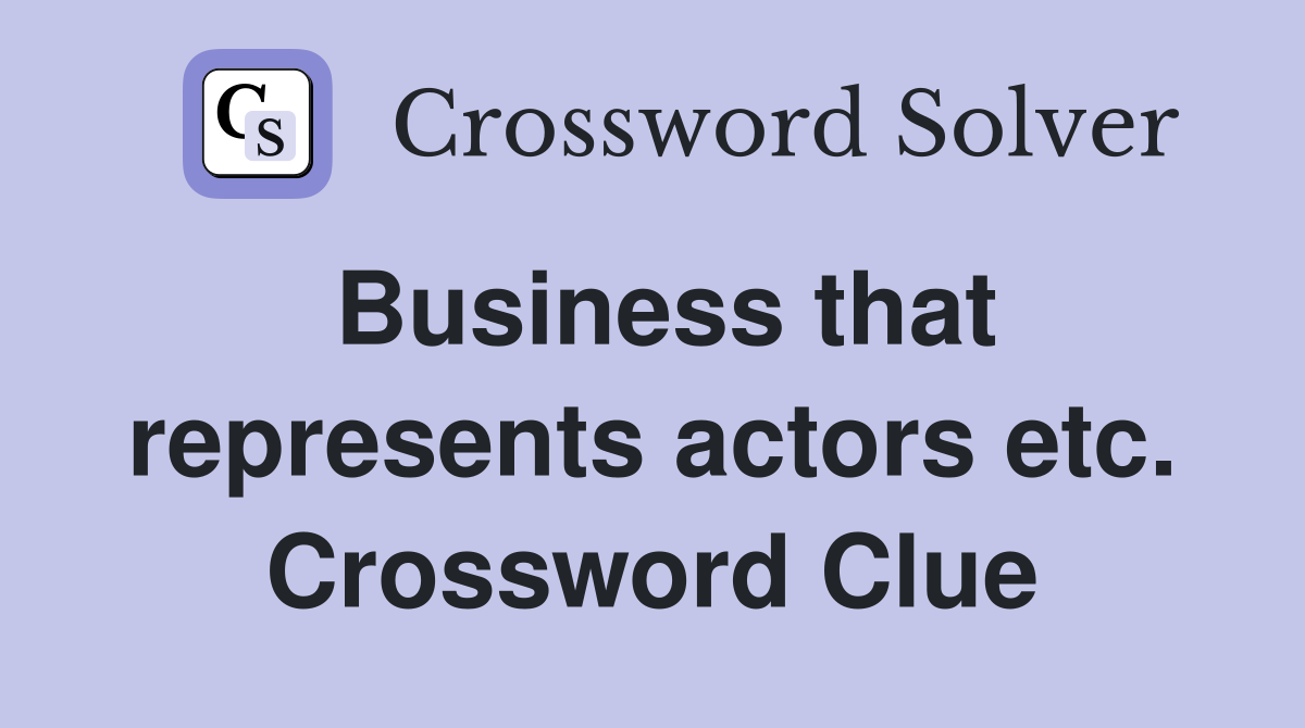 Business that represents actors etc. Crossword Clue