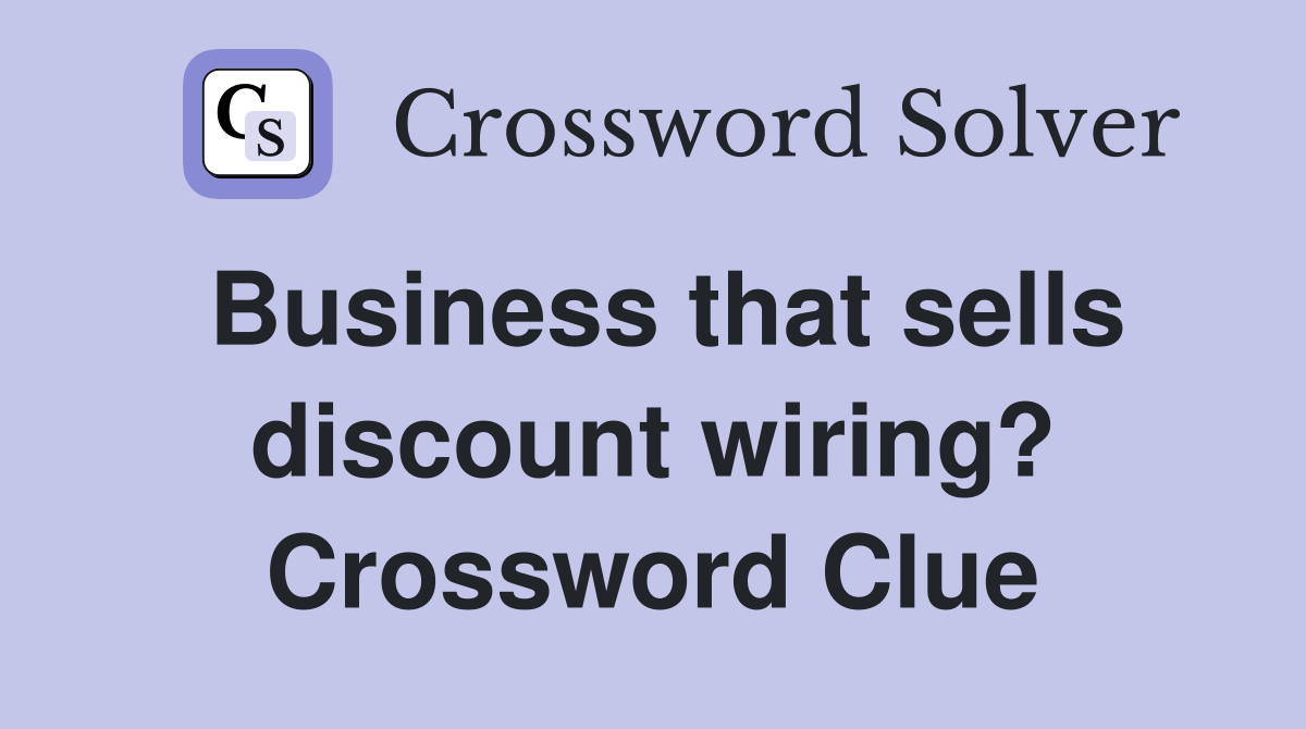 Business that sells discount wiring? Crossword Clue