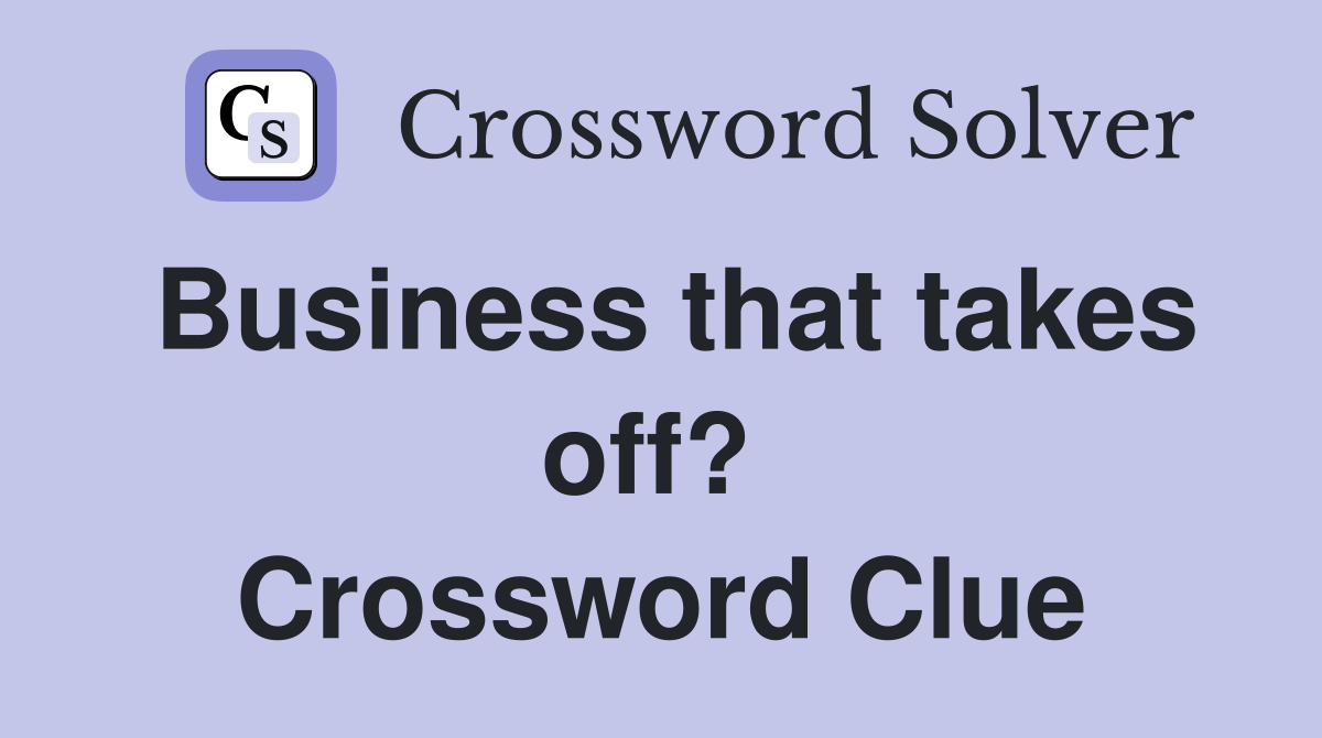 Business that takes off?  Crossword Clue