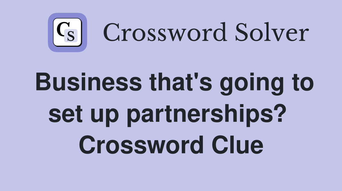 Business that's going to set up partnerships?  Crossword Clue