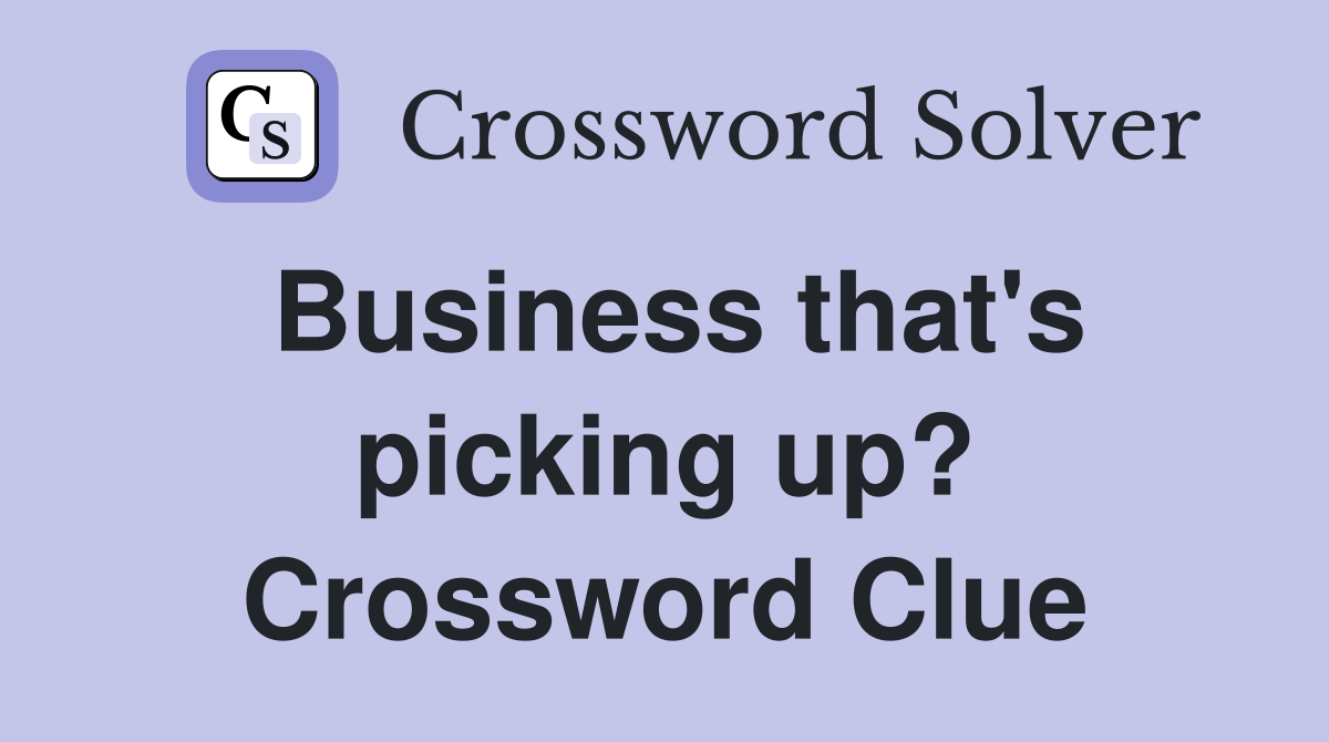 Business that's picking up? Crossword Clue