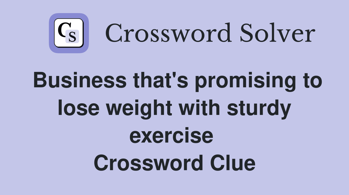 Business that's promising to lose weight with sturdy exercise  Crossword Clue