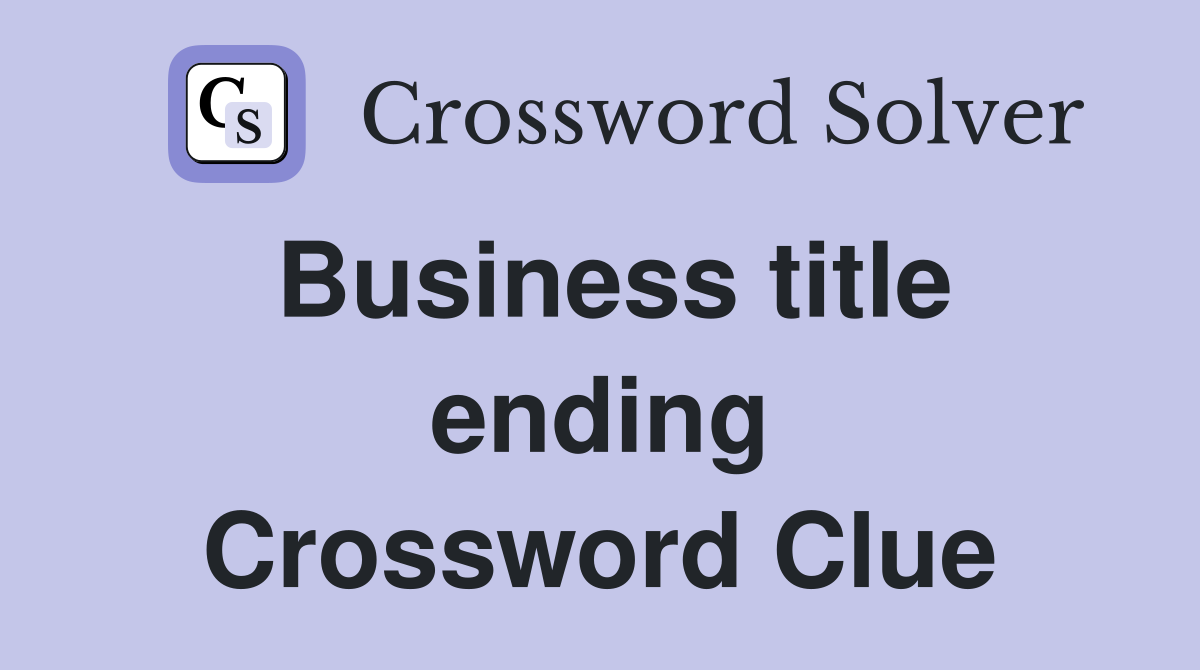Business title ending Crossword Clue