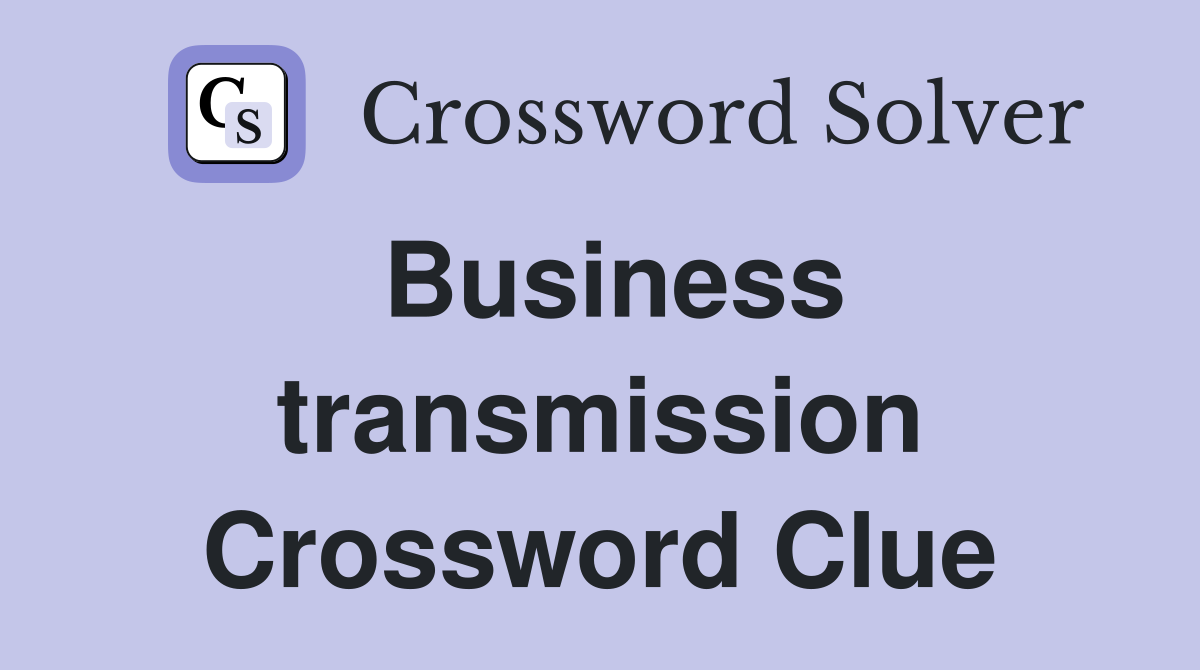 Business transmission Crossword Clue