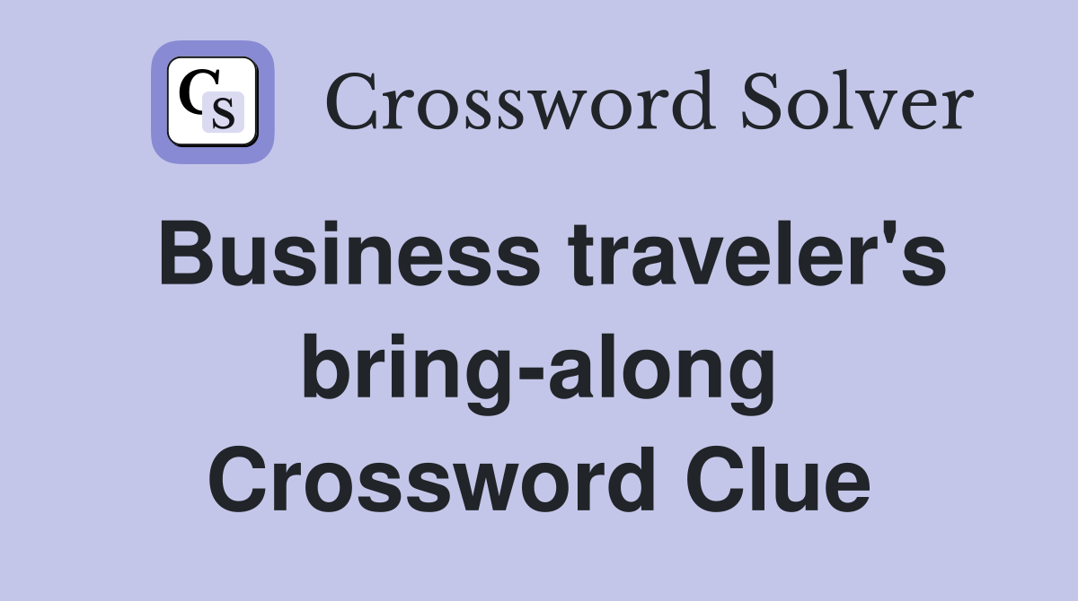 Business traveler's bring-along Crossword Clue