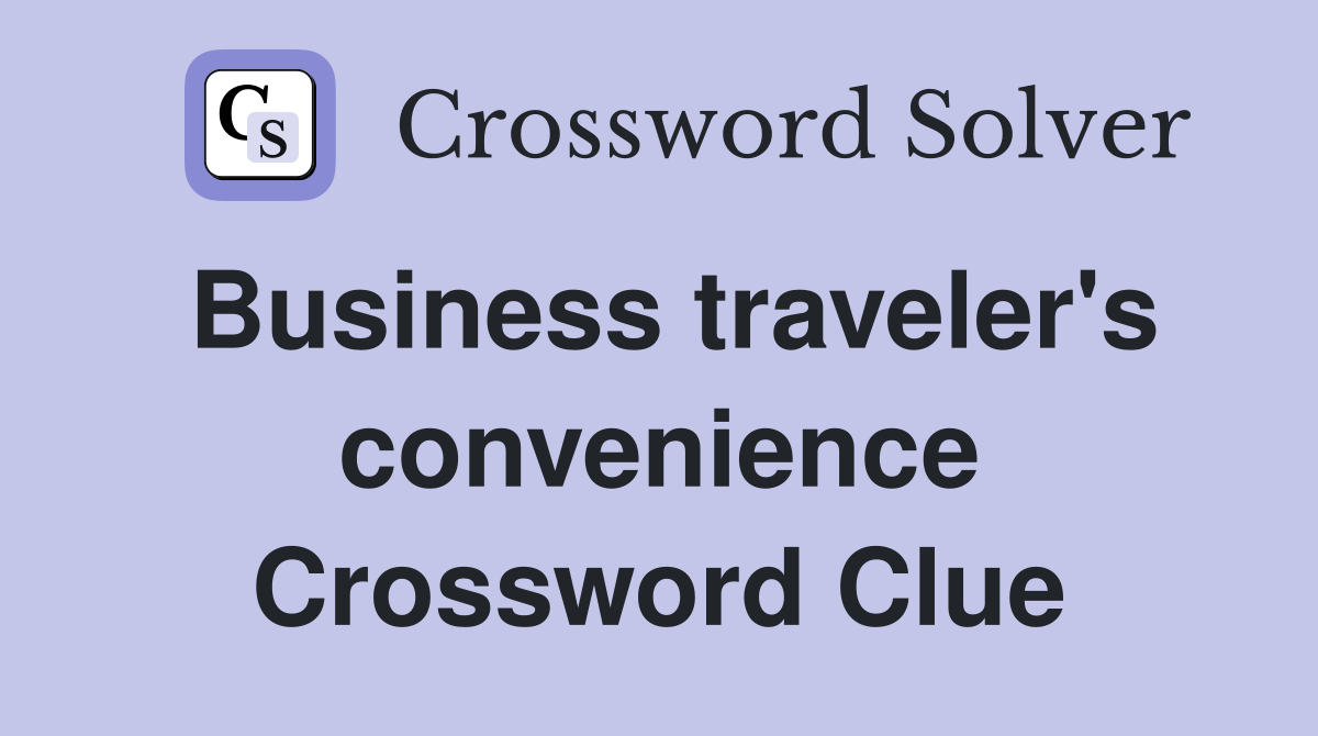 Business traveler's convenience Crossword Clue