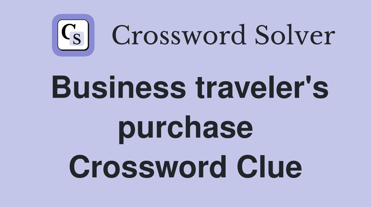 Business traveler's purchase Crossword Clue
