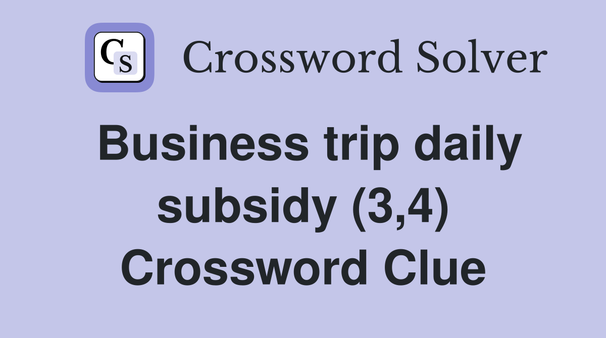 Business trip daily subsidy (3,4) Crossword Clue