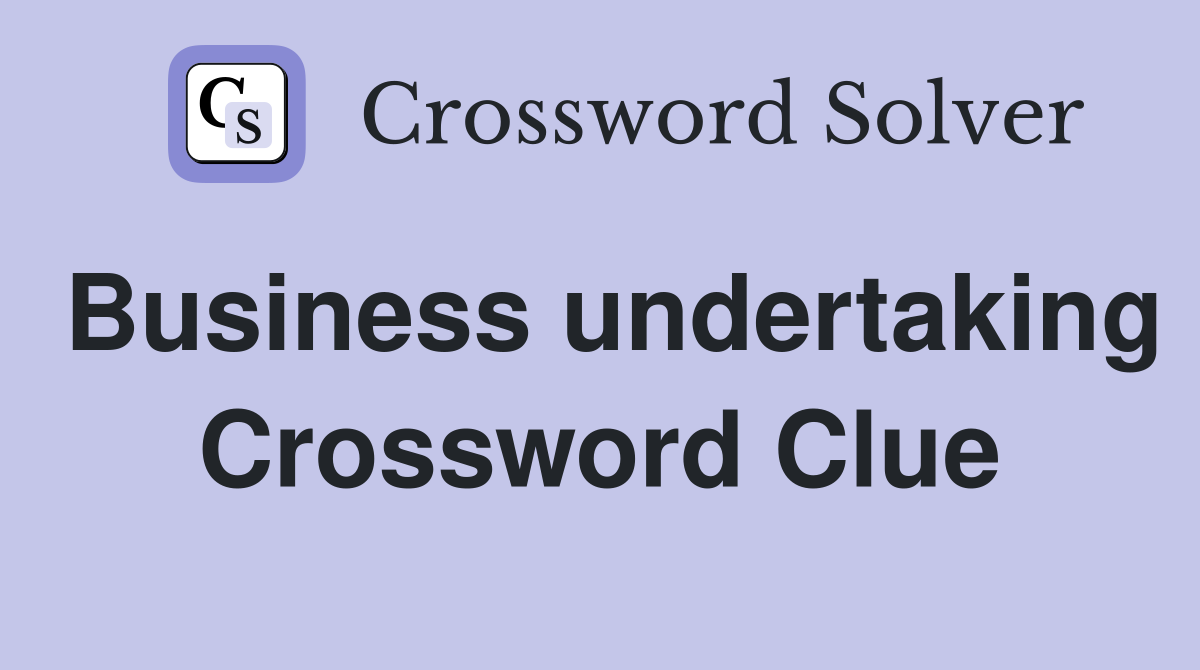 Business undertaking Crossword Clue