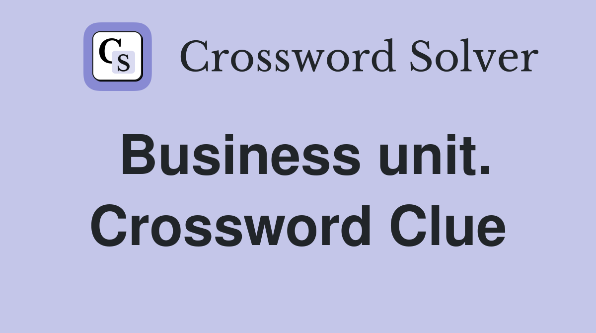 Business unit. Crossword Clue
