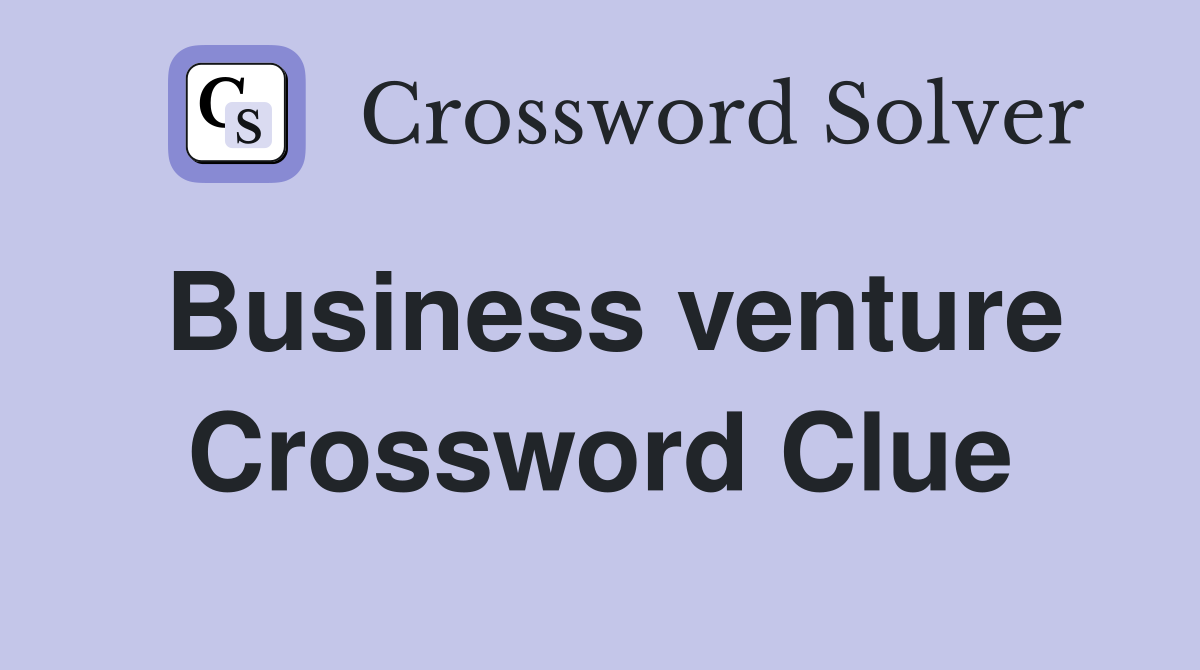 Business venture Crossword Clue