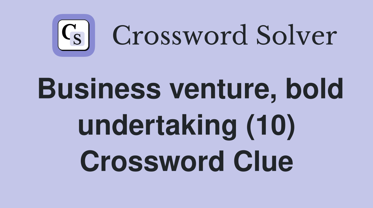 Business venture, bold undertaking (10) Crossword Clue