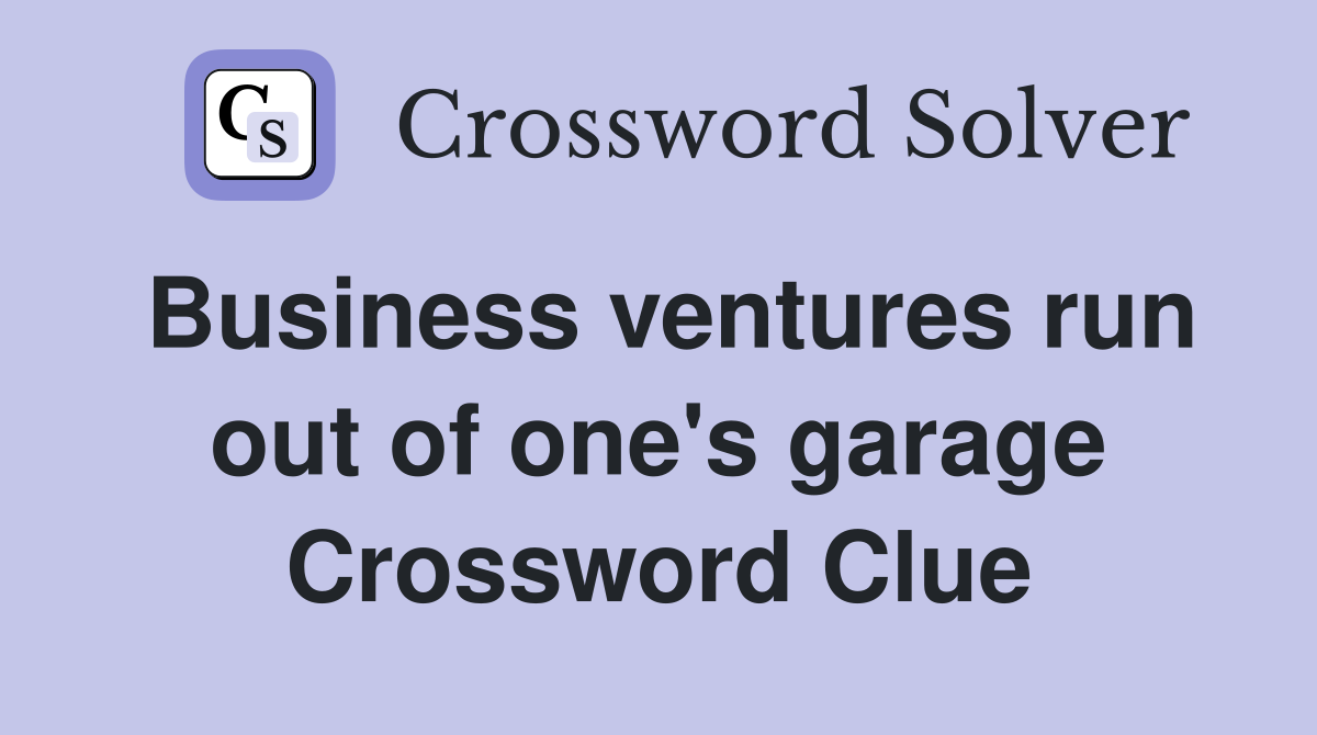 Business ventures run out of one's garage Crossword Clue