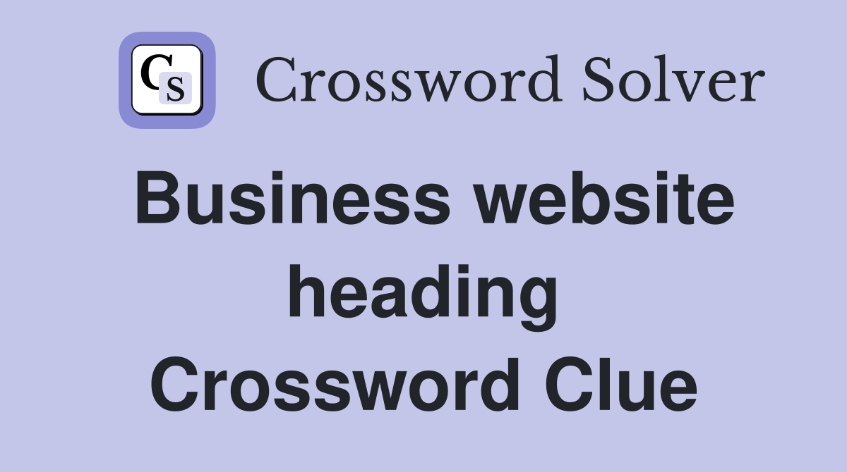 Business website heading Crossword Clue