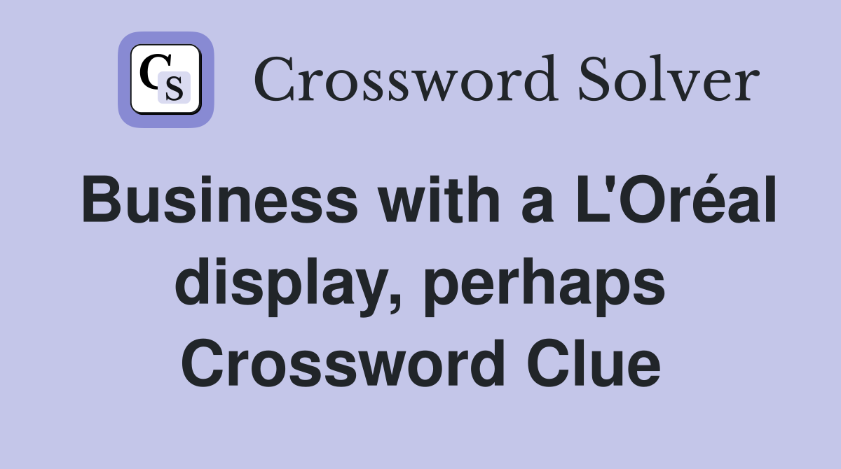Business with a L'Oréal display, perhaps Crossword Clue