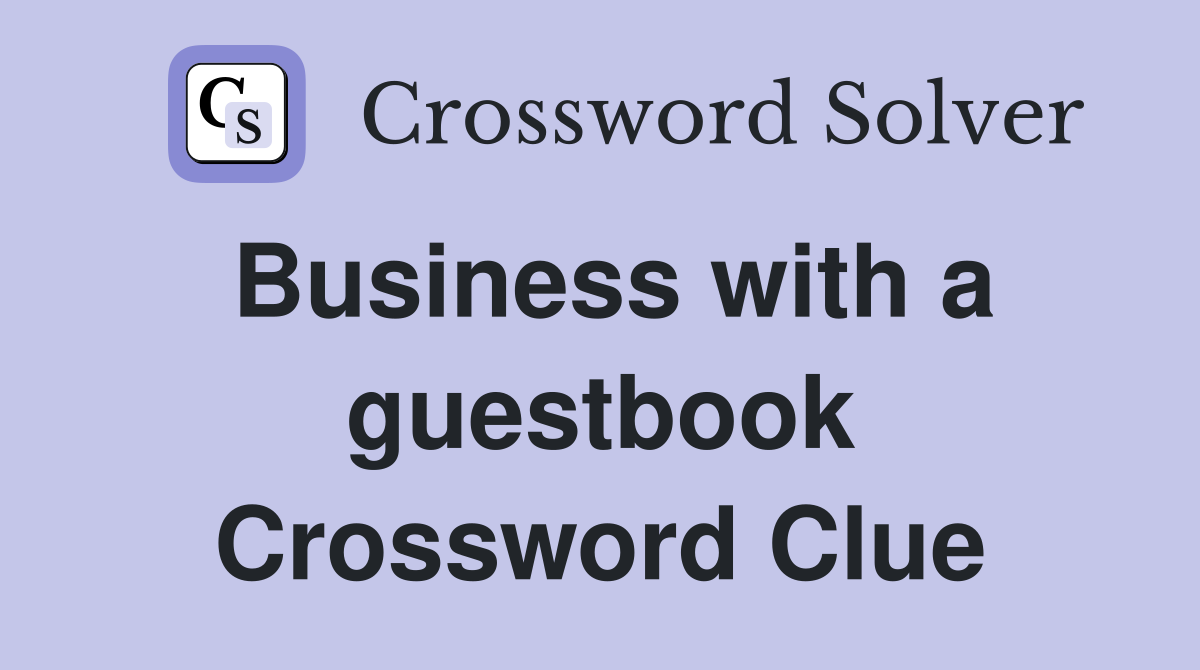 Business with a guestbook Crossword Clue