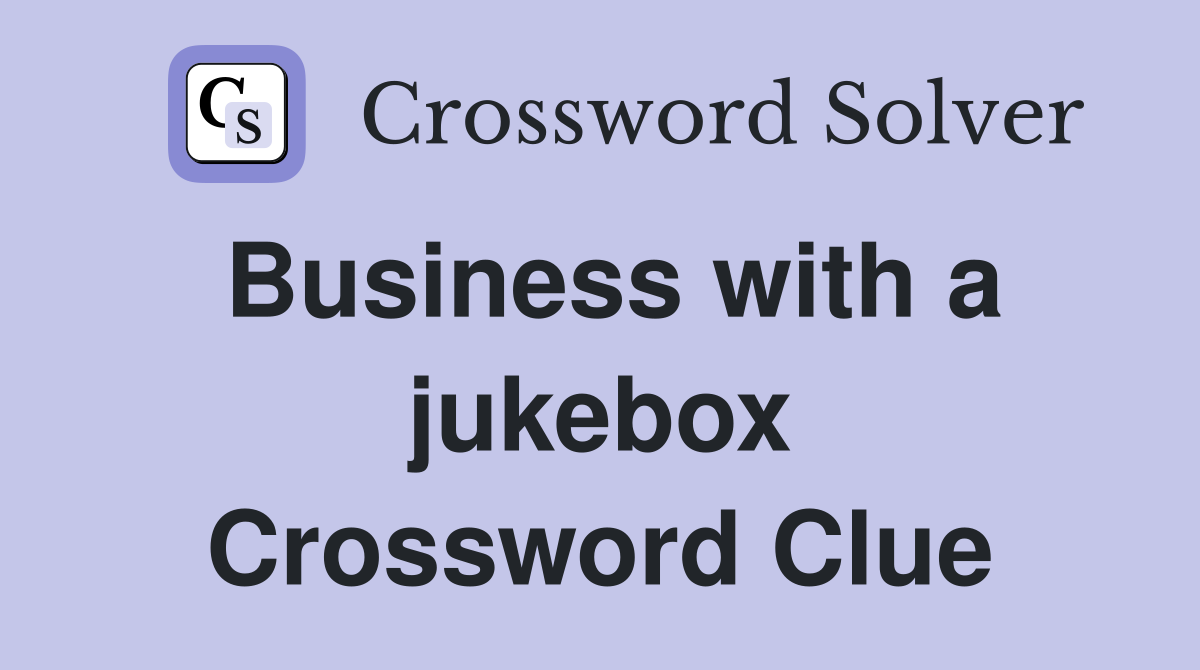 Business with a jukebox Crossword Clue