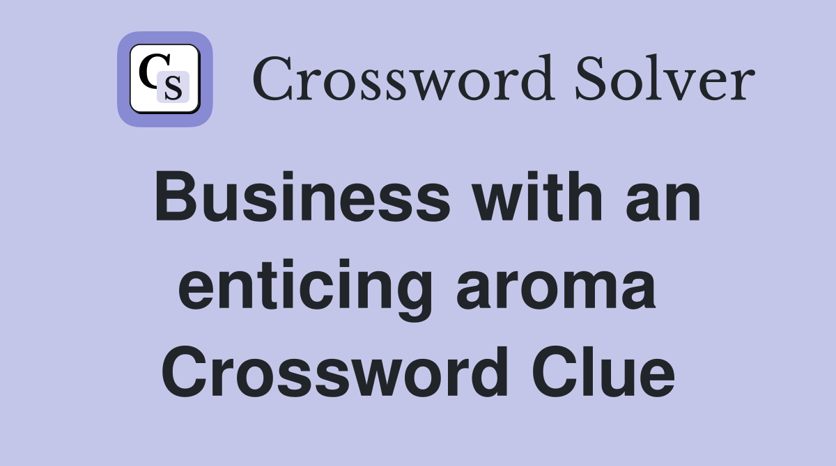 Business with an enticing aroma Crossword Clue