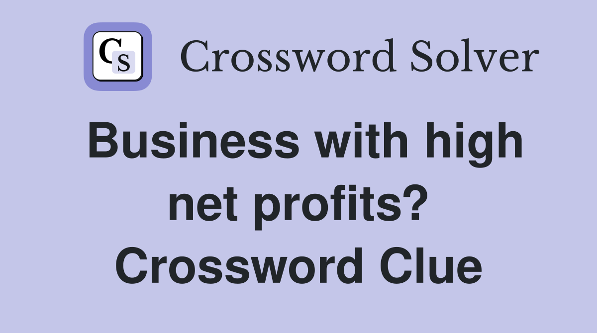 Business with high net profits? Crossword Clue