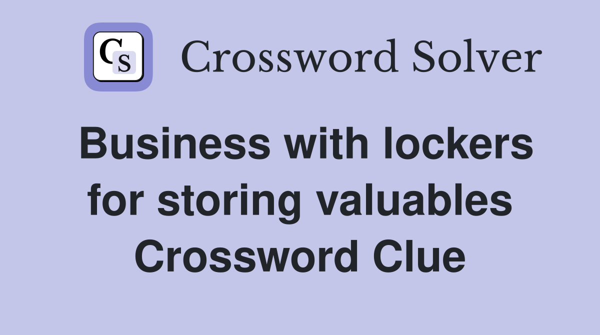 Business with lockers for storing valuables Crossword Clue
