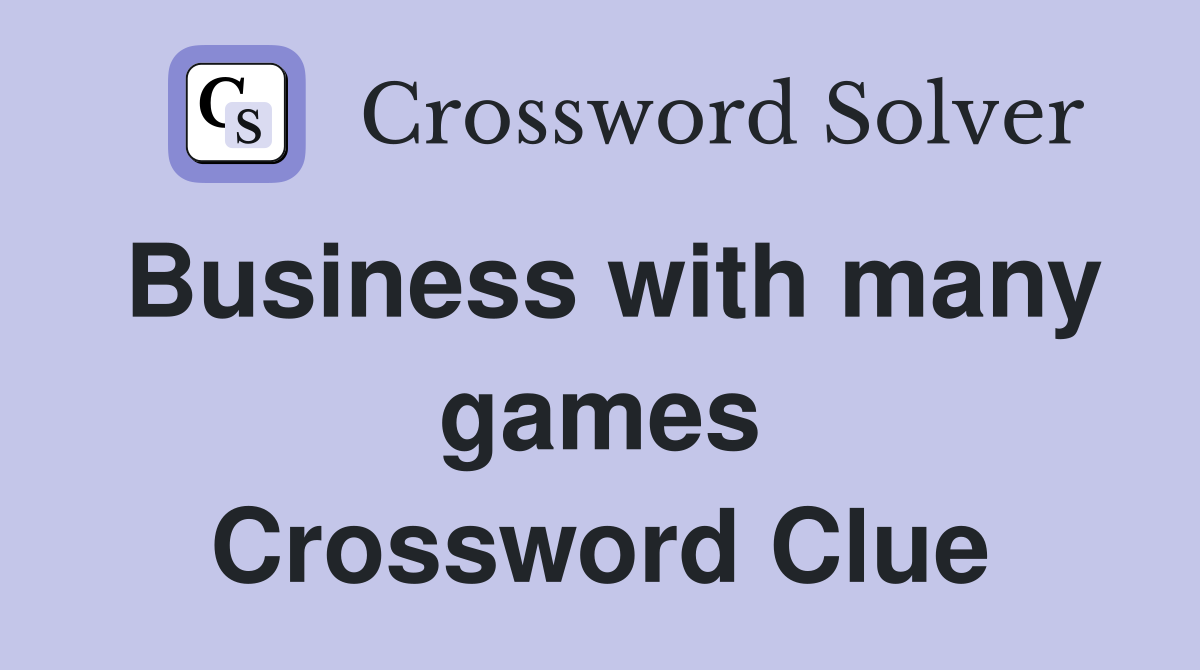Business with many games Crossword Clue