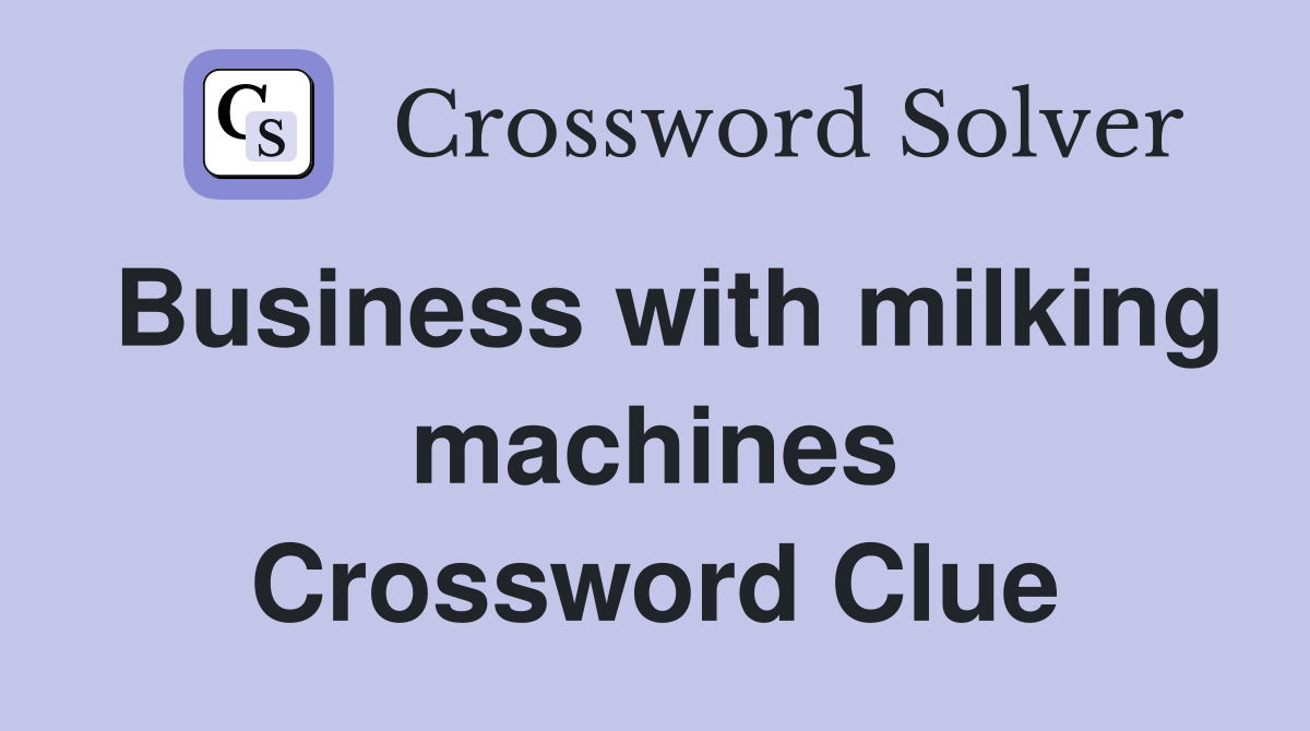Business with milking machines Crossword Clue