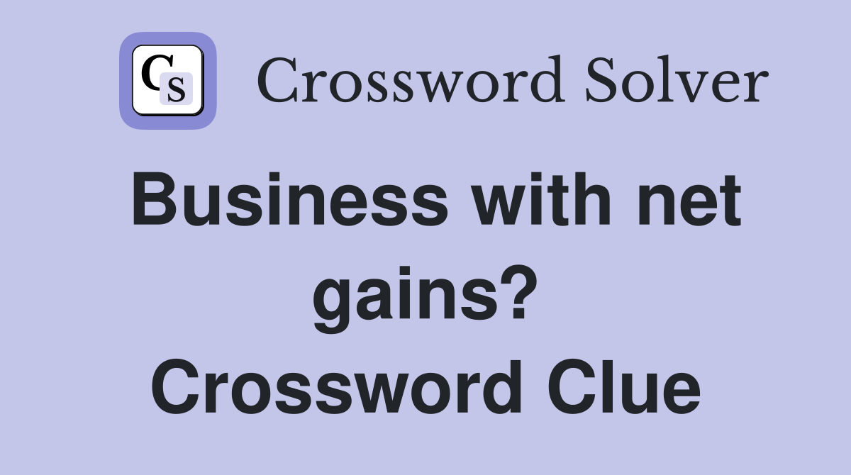 Business with net gains? Crossword Clue
