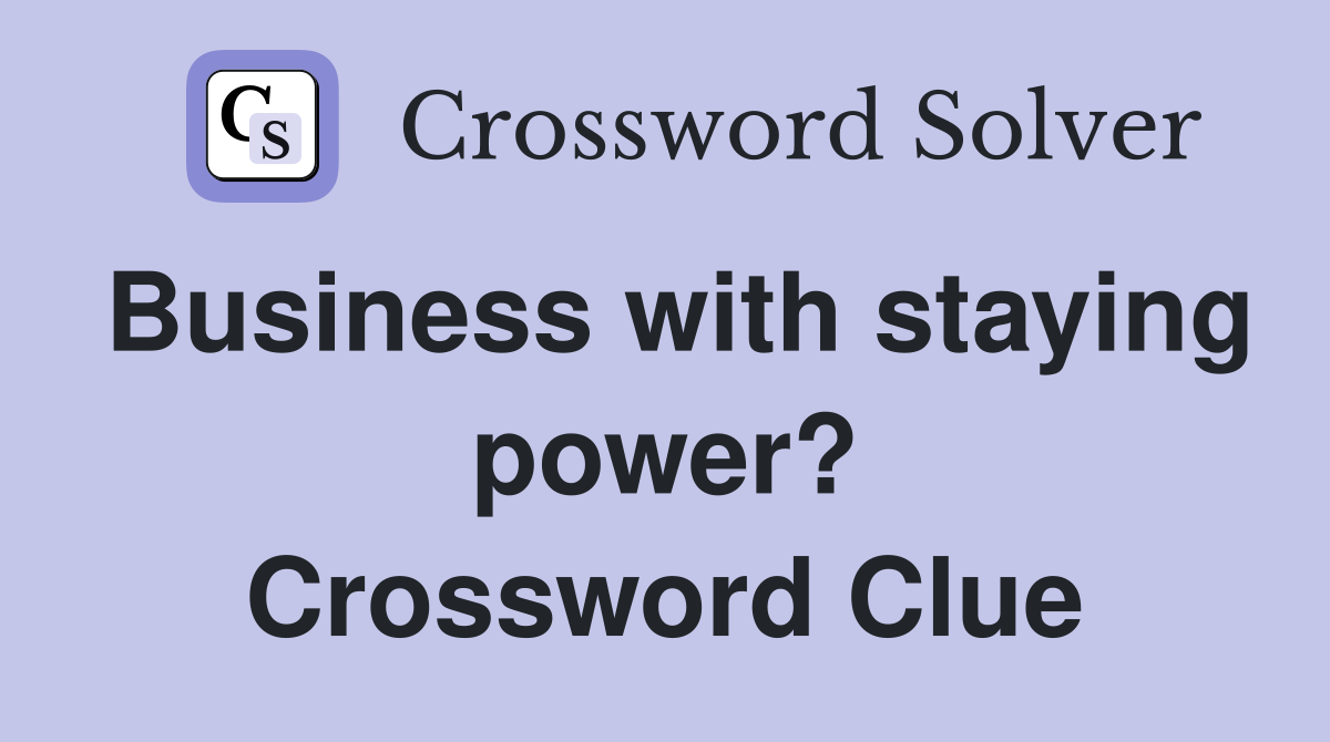 Business with staying power? Crossword Clue