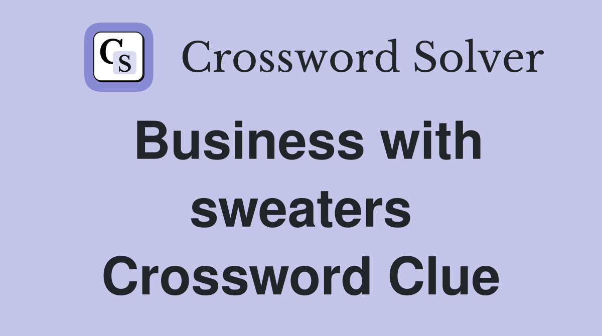 Business with sweaters Crossword Clue