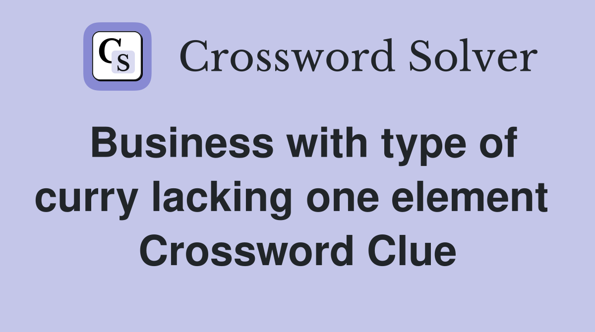 Business with type of curry lacking one element  Crossword Clue
