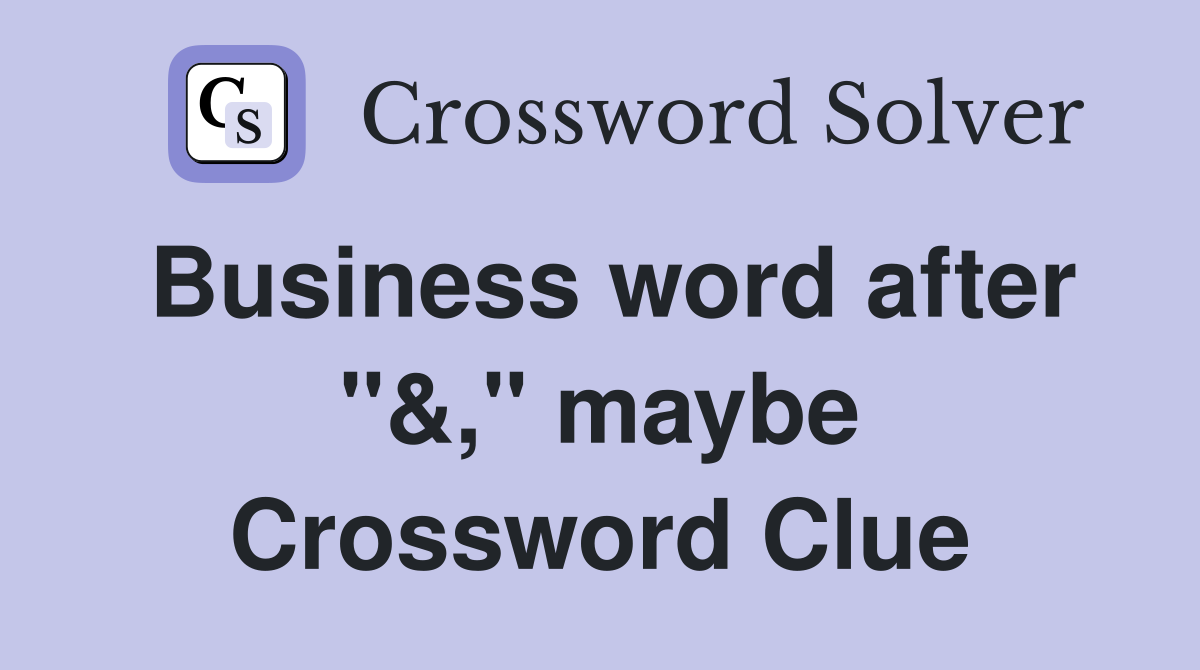 Business word after "&," maybe Crossword Clue