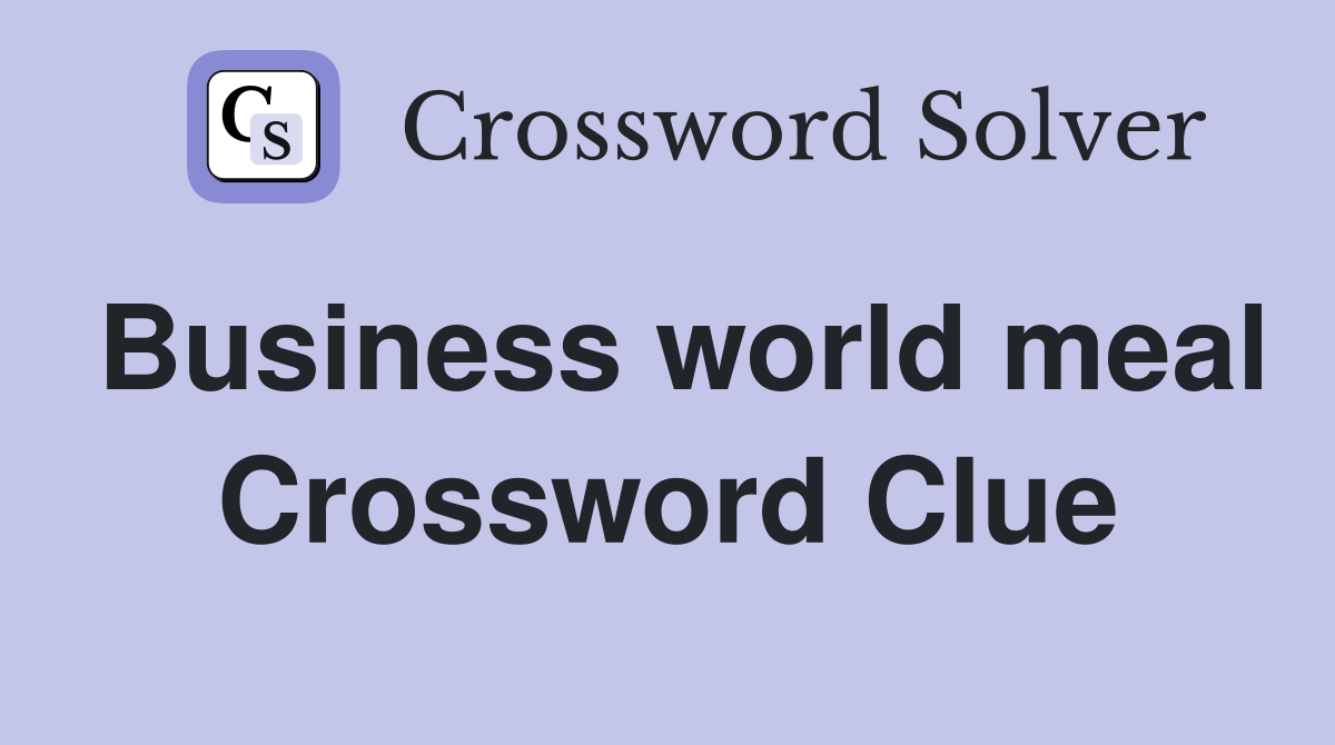 Business world meal Crossword Clue