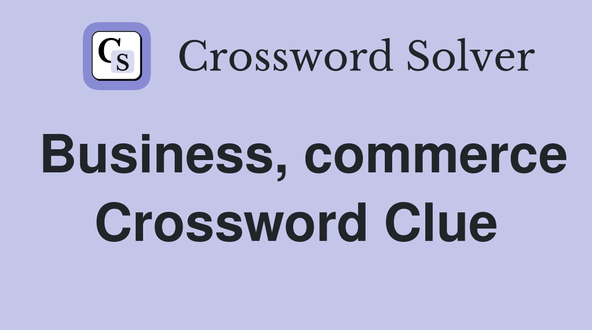 Business, commerce Crossword Clue