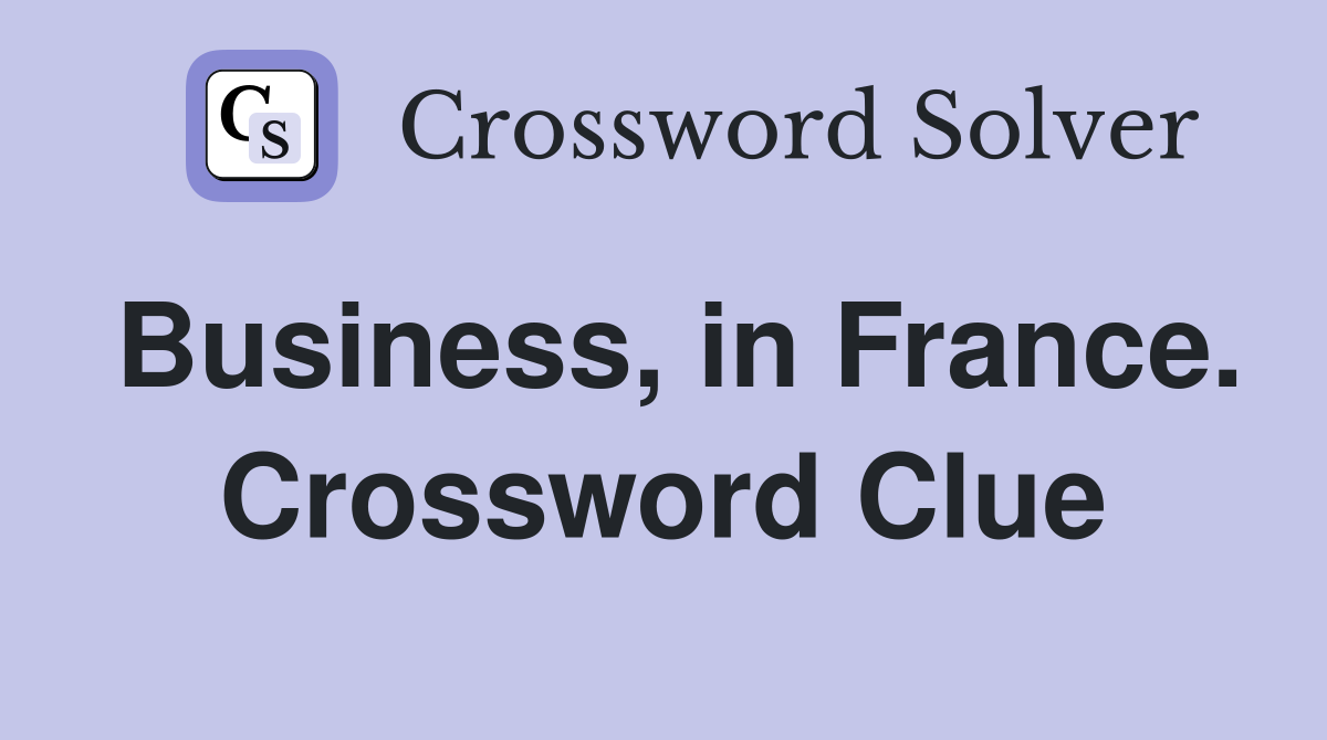 Business, in France. Crossword Clue