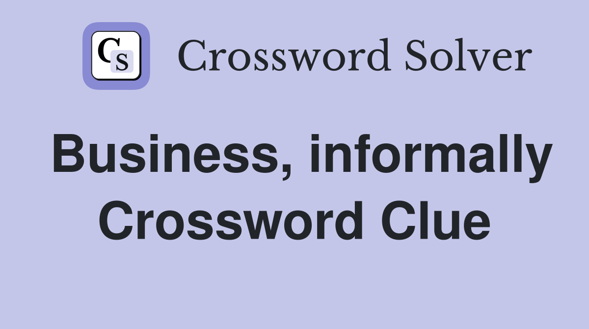 Business, informally Crossword Clue