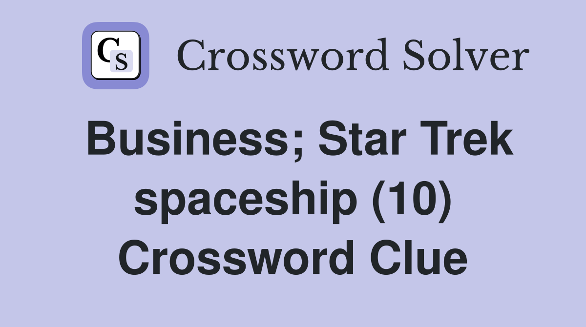 Business; Star Trek spaceship (10) Crossword Clue