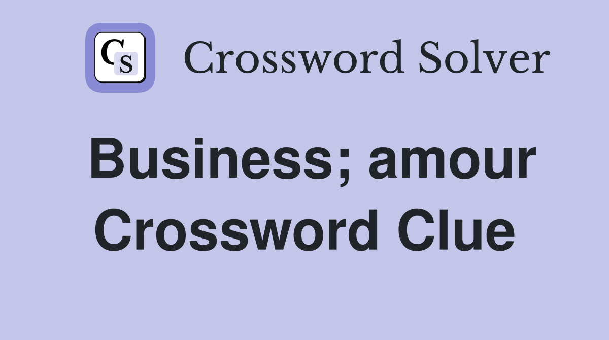 Business; amour Crossword Clue